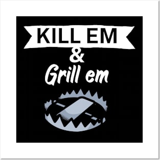 Kill em and Grill em Posters and Art